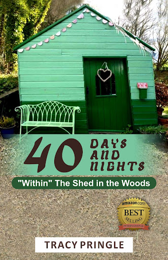 40 Days & 40 Nights – “Within” The Shed In The Woods By Tracy Pringle