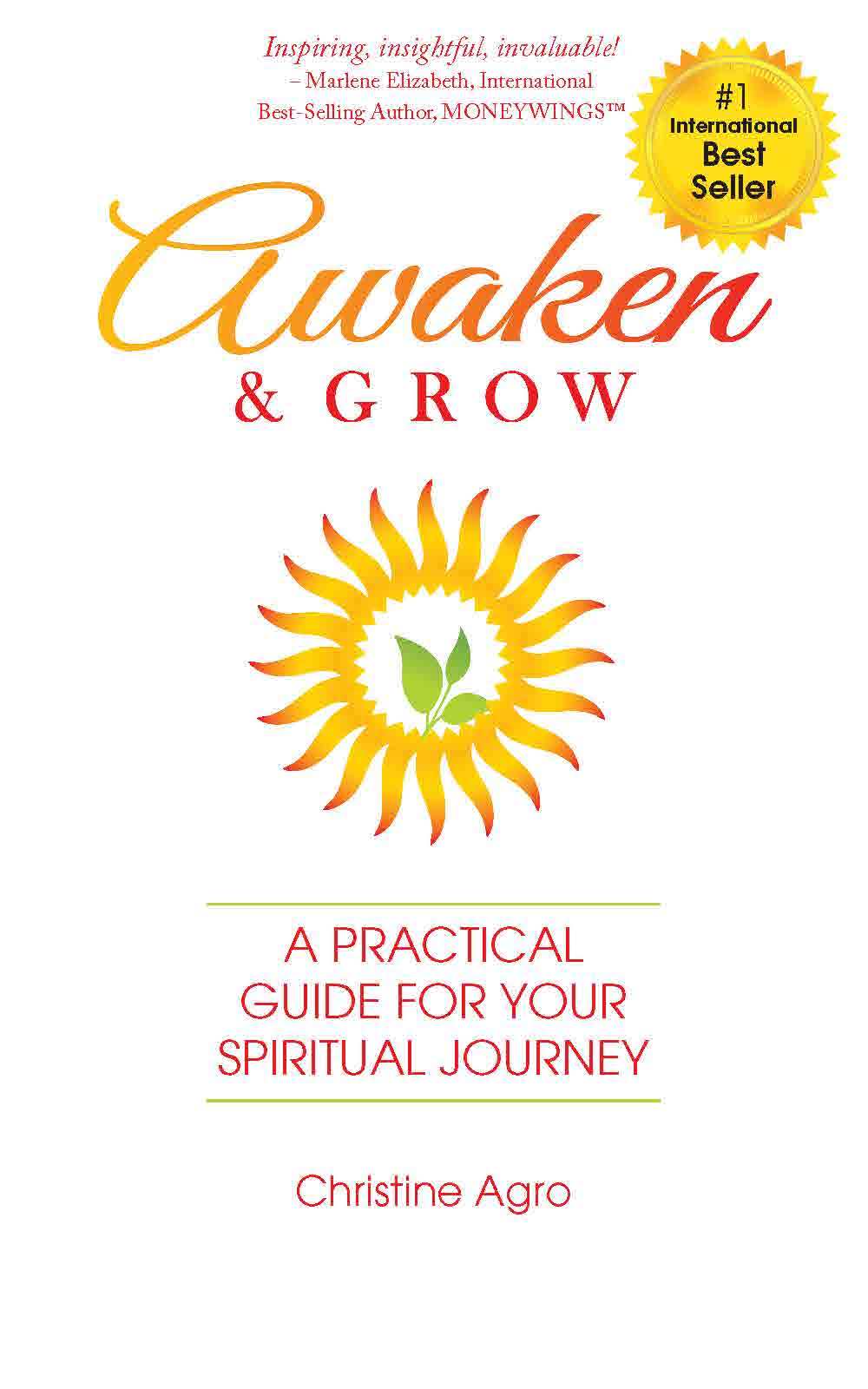 Awaken & Grow: A Practical Guide For Your Spiritual Journey By Christine Agro